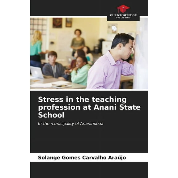 Stress in the teaching profession at Anani State School, (Paperback)