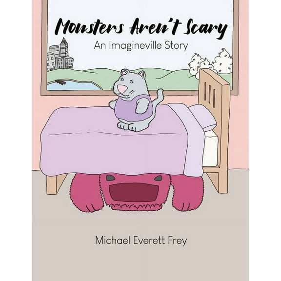 Monsters Aren't Scary: An Imagineville Story, (Paperback)