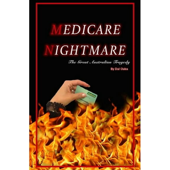 Medicare Nightmare: The Great Australian Tragedy, (Paperback)