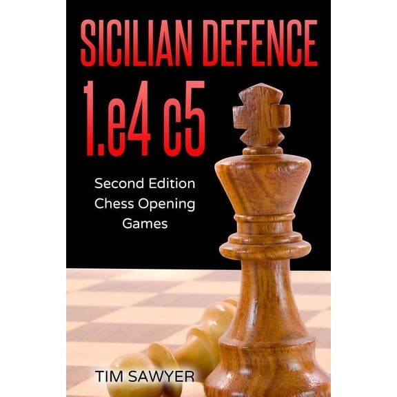 Sawyer Chess Games Sicilian Defence 1.e4 c5: Second Edition - Chess Opening Games, Book 2, (Paperback)