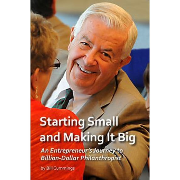 Pre-Owned Starting Small and Making It Big: An Entrepreneur's Journey to Billion-Dollar Philanthropist by Bill Cummings (Paperback), English, Textbooks