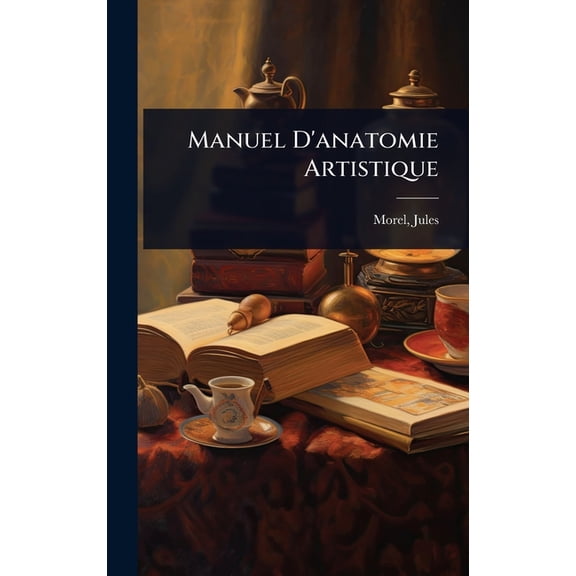 Manuel D'anatomie Artistique, (Hardcover)