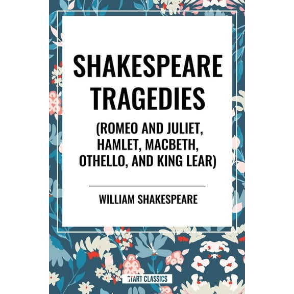 Shakespeare Tragedies (Romeo and Juliet, Hamlet, Macbeth, Othello, and King Lear), (Hardcover)