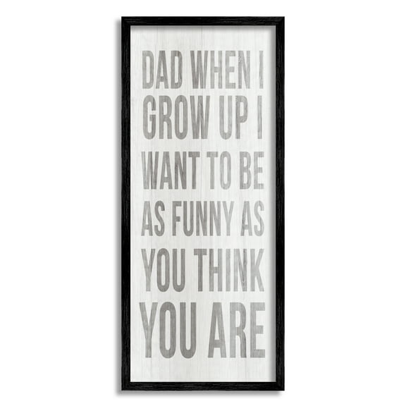 Stupell When I Grow Up Funny Dad Humor Inspirational Painting Black Framed Art Print Wall Art