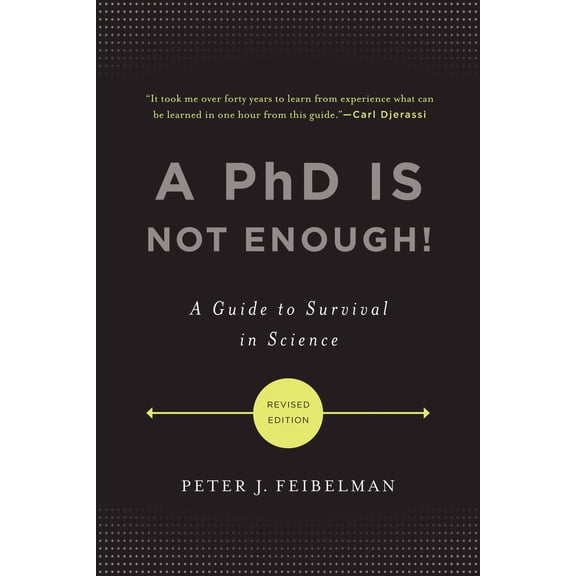 Pre-Owned A PhD Is Not Enough!: A Guide to Survival in Science (Paperback) 0465022227 9780465022229