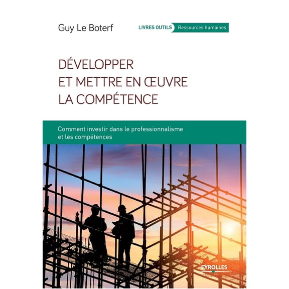 Développer et mettre en oeuvre la compétence : Comment investir dans le professionnalisme et les compétences