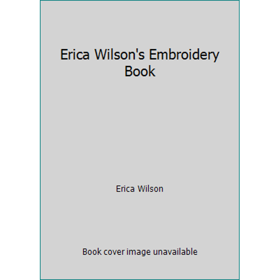 Pre-Owned Erica Wilson's Embroidery Book (Hardcover) 0684106558 9780684106557
