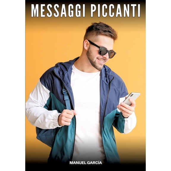 Messaggi Piccanti: Racconti Erotici Gay Espliciti in Italiano per Adulti, (Paperback)