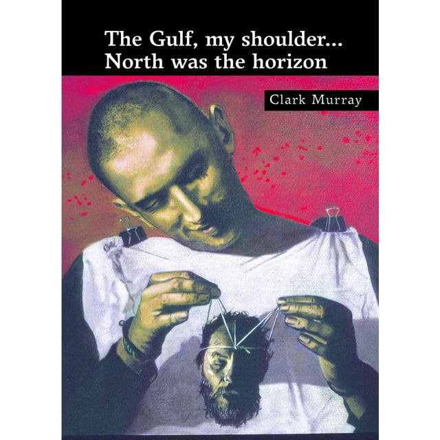 The Gulf, my shoulder…Nort was the horizon Blanco