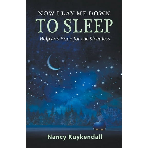 Now I Lay Me Down to Sleep: Help and Hope for the Sleepless, (Paperback)