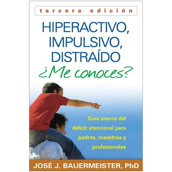 Hiperactivo, Impulsivo, DistraÃ­do Â¿Me Conoces?: GuÃ­a Acerca del DÃ©ficit Atencional (Tdah) Para Padres, Maestros Y Profes, (Paperback)