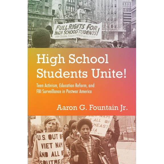 High School Students Unite!: Teen Activism, Education Reform, and FBI Surveillance in Postwar America, (Hardcover)