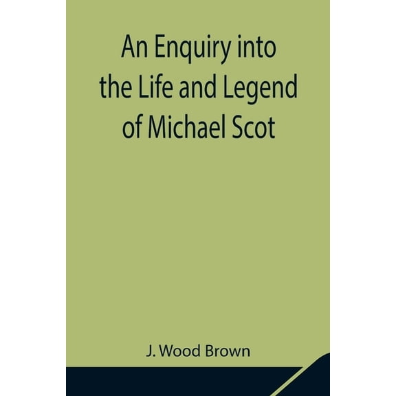 An Enquiry Into The Life And Legend Of Michael Scot, (Paperback)