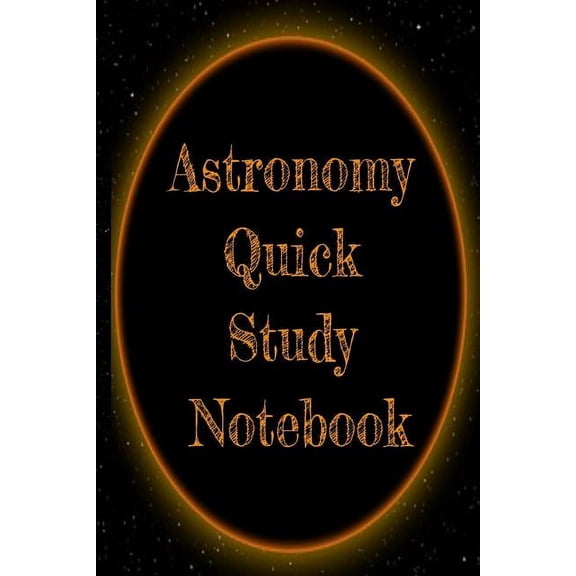 Astronomy Quick Study Notebook: Test Preparation For Advanced Astrophysics Studies - Universe & Space Diary Note Boo, (Paperback)