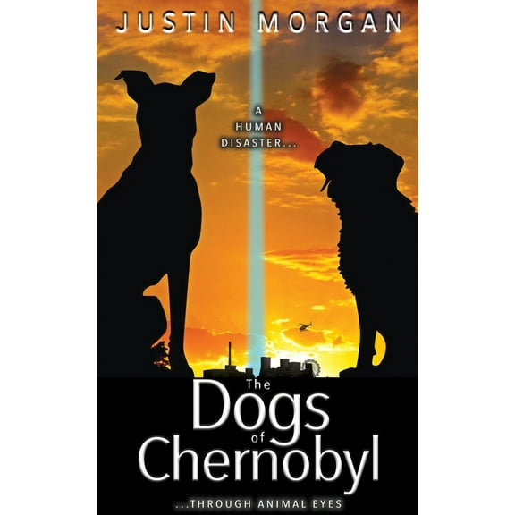 Pre-Owned The Dogs of Chernobyl: A Human Disaster, Through Animal Eyes (Paperback) 1739957008 9781739957001