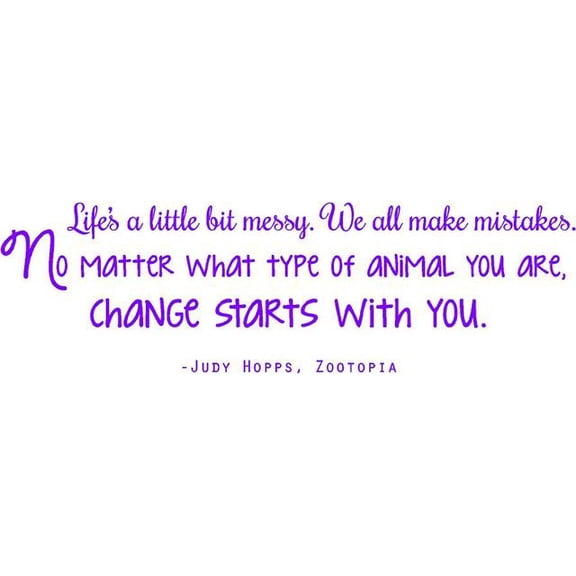 Zootopia Decal Quote by Judy Hopps - "Life's a little messy...CHANGE START WITH YOU" - Movie Wall Decoration - 20"x7"