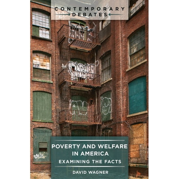 Contemporary Debates Poverty and Welfare in America: Examining the Facts, (Hardcover)