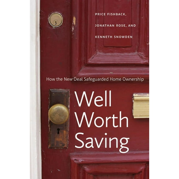 National Bureau of Economic Research Lon Well Worth Saving: How the New Deal Safeguarded Home Ownership, (Hardcover)