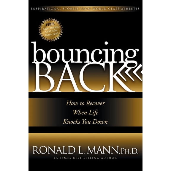 Bouncing Back: How to Recover When Life Knocks You Down, (Paperback)