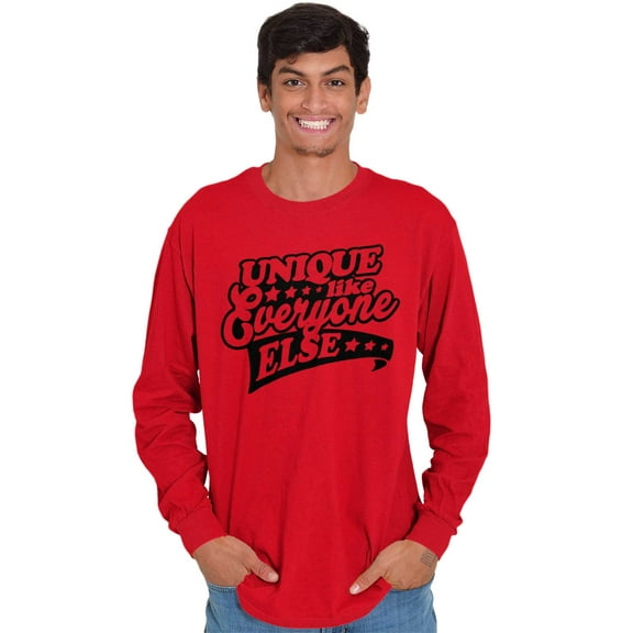Unique Like Everyone Funny Sarcastic Long Sleeve TShirt Men Women Brisco Brands S