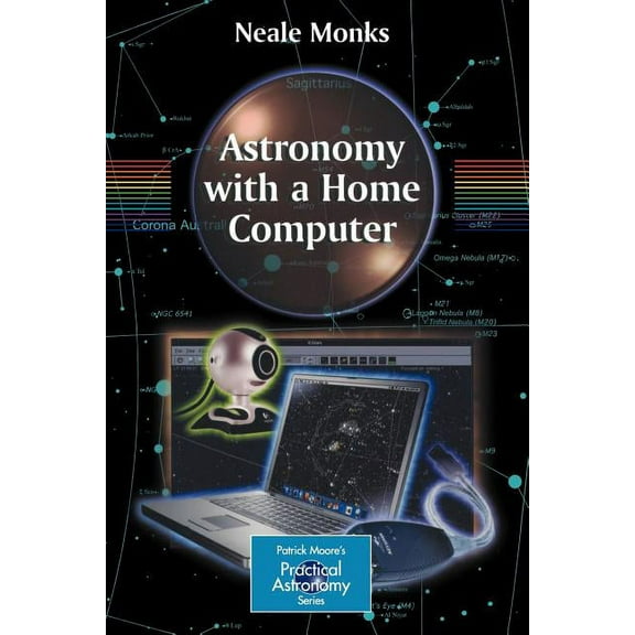 Patrick Moore Practical Astronomy Astronomy with a Home Computer, (Paperback)