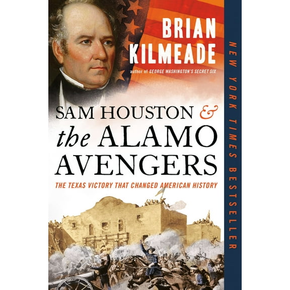 Sam Houston and the Alamo Avengers: The Texas Victory That Changed American History (Paperback)