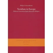 Yezidism in Europe : Different Generations Speak about Their Religion / In Collaboration with Z. Kartal, Kh. Omarkhali, and Kh. Jindy Rashow (Paperback)