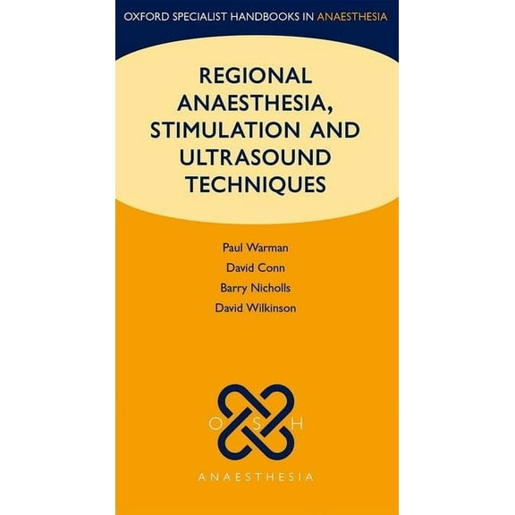 Oxford Specialist Handbooks in Anaesthes Regional Anaesthesia, Stimulation, and Ultrasound Techniques, (Paperback)