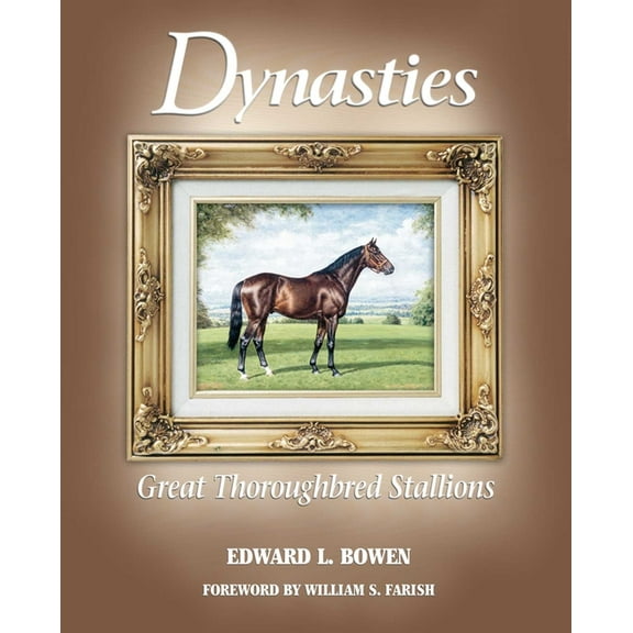Dynasties: Great Thoroughbred Stallions, (Paperback)