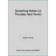 thumbnail image 1 of Pre-Owned Something Rotten (A Thursday Next Novel) (Paperback) 0965462773 9780965462778, 1 of 1