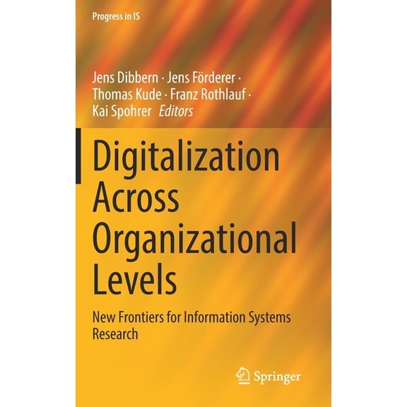 Progress in Is Digitalization Across Organizational Levels: New Frontiers for Information Systems Research, (Hardcover)