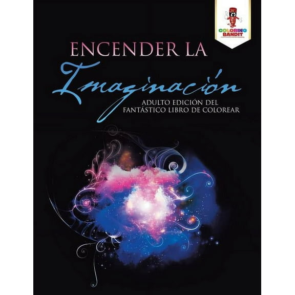 Encender La Imaginación: Adulto Edición Del Fantástico Libro De Colorear, (Paperback)