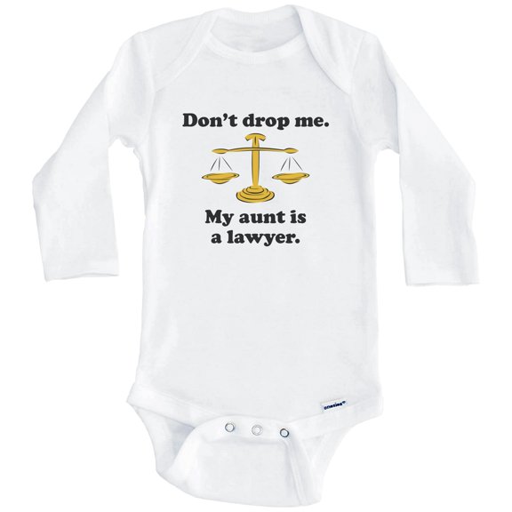 Don't Drop Me My Aunt Is A Lawyer Funny Niece Nephew One Piece Baby Bodysuit (Long Sleeve), 0-3 Months White