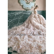 Monique Lhuillier : Dreaming of Fashion and Glamour (Hardcover)