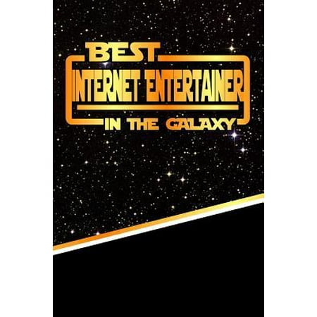 The Best Internet Entertainer in the Galaxy : Weekly Planner Notebook Book 120 Pages