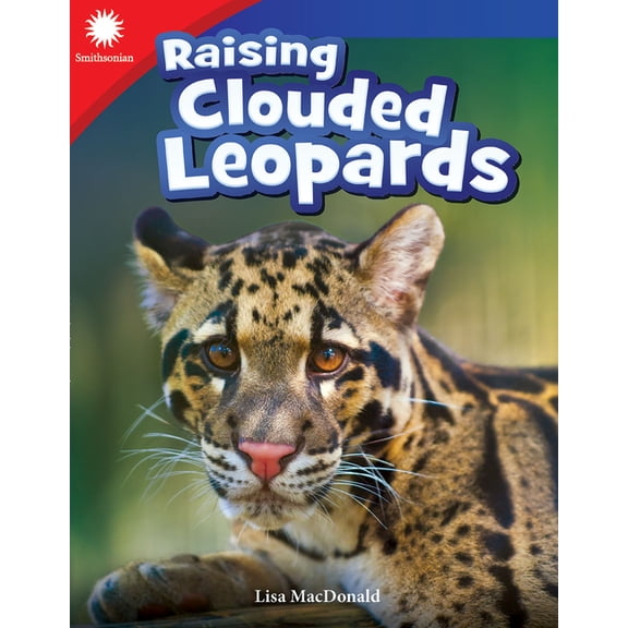 Smithsonian: Informational Text Raising Clouded Leopards, (Paperback)