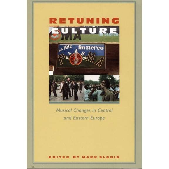 Retuning Culture: Musical Changes in Central and Eastern Europe, (Paperback)