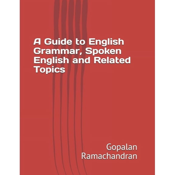 A Guide to English Grammar, Spoken English and Related Topics, (Paperback)