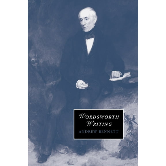 Cambridge Studies in Romanticism Wordsworth Writing, Book 72, (Paperback)