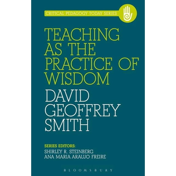 Critical Pedagogy Today Teaching as the Practice of Wisdom, (Hardcover)
