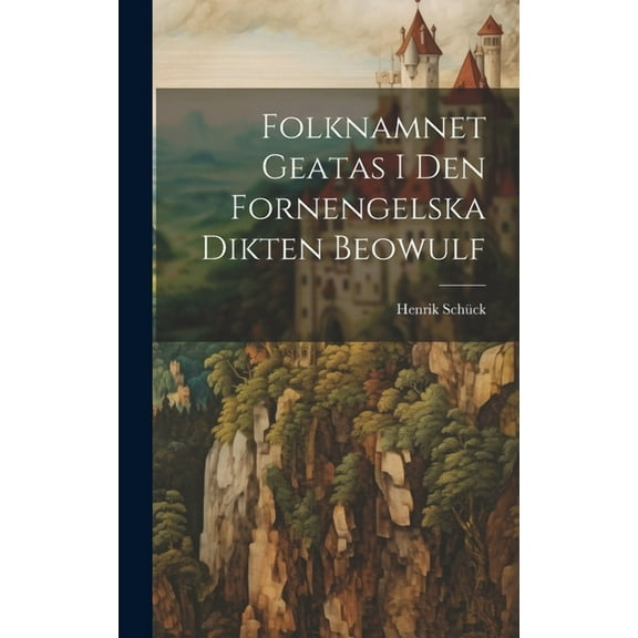 Folknamnet Geatas i den Fornengelska Dikten Beowulf (Hardcover)
