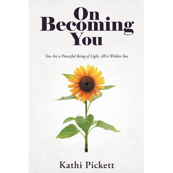 On Becoming You: You Are a Powerful Being of Light, All Is Within You, (Paperback)