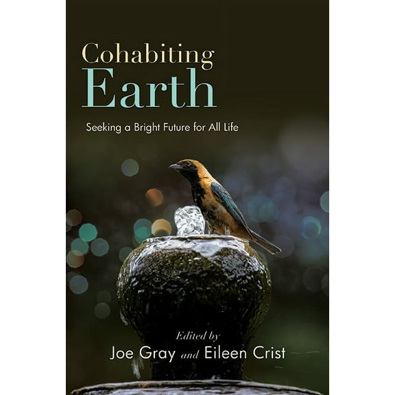 Cohabiting Earth: Seeking a Bright Future for All Life, (Hardcover)