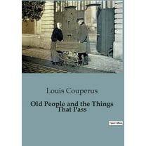 Old People and the Things That Pass, (Paperback)