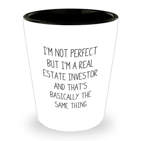 Real Estate Investor Gifts from Family - I'm Not Perfect But I'm A Real Estate Investor And That's Basically The Same Thing Graduation Unique Shot Glass for Men, Women, or Friends