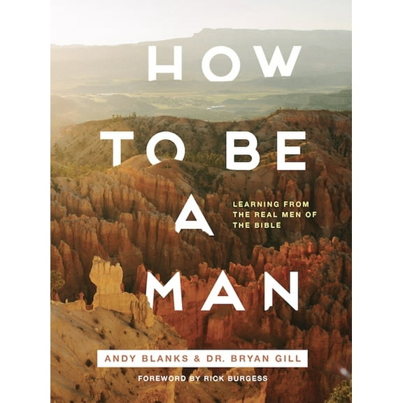 How to Be a Man: Learning from the Real Men of the Bible, (Paperback)