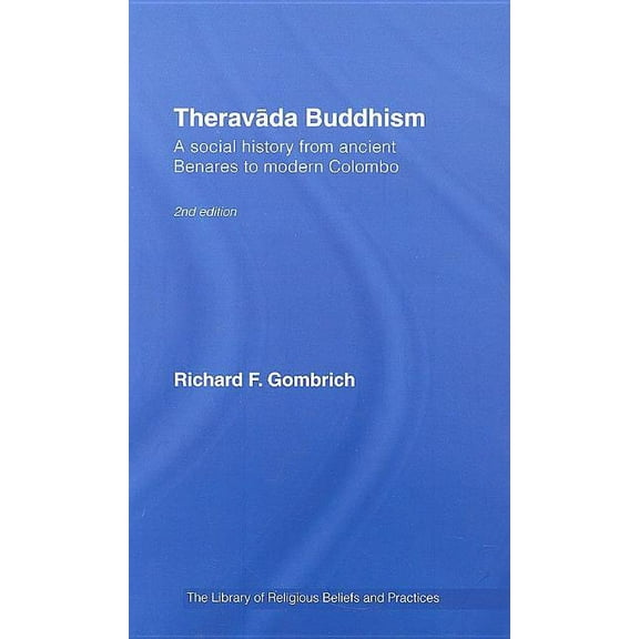 Library of Religious Beliefs and Practic Theravada Buddhism: A Social History from Ancient Benares to Modern Colombo, (Hardcover)