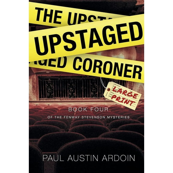 Fenway Stevenson Mysteries-Large Print The Upstaged Coroner: A Shakespeare Theatre Murder Mystery, Book 4, (Paperback)
