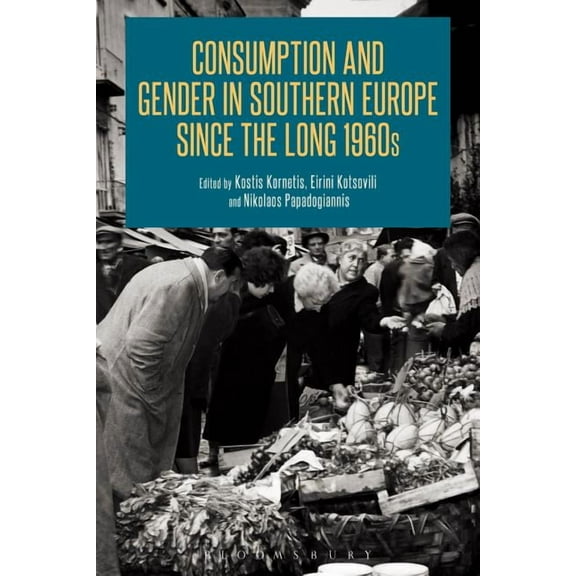 Consumption and Gender in Southern Europe Since the Long 1960s, (Hardcover)