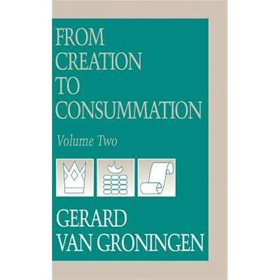 From Creation to Consumation, Volume II (Hardcover)